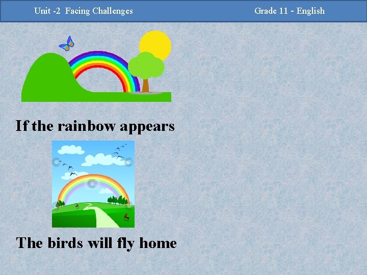 -2 Challenges Facing Challenges Unit -2 Unit Facing If the rainbow appears The birds