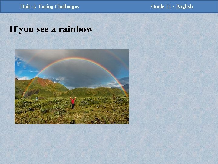 -2 Challenges Facing Challenges Unit -2 Unit Facing If you see a rainbow Grade