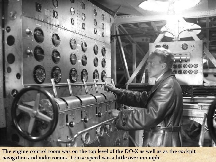 The engine control room was on the top level of the DO-X as well