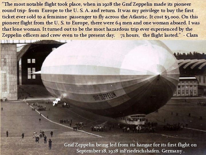 "The most notable flight took place, when in 1928 the Graf Zeppelin made its