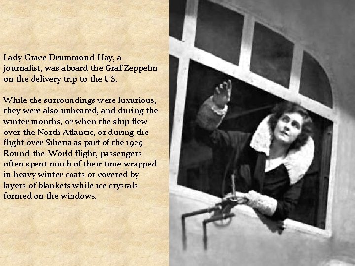 Lady Grace Drummond-Hay, a journalist, was aboard the Graf Zeppelin on the delivery trip