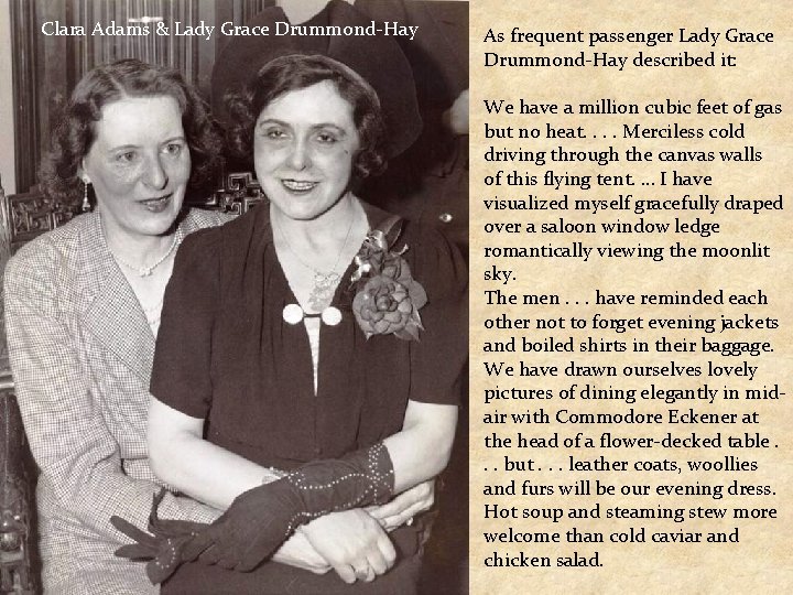 Clara Adams & Lady Grace Drummond-Hay As frequent passenger Lady Grace Drummond-Hay described it: