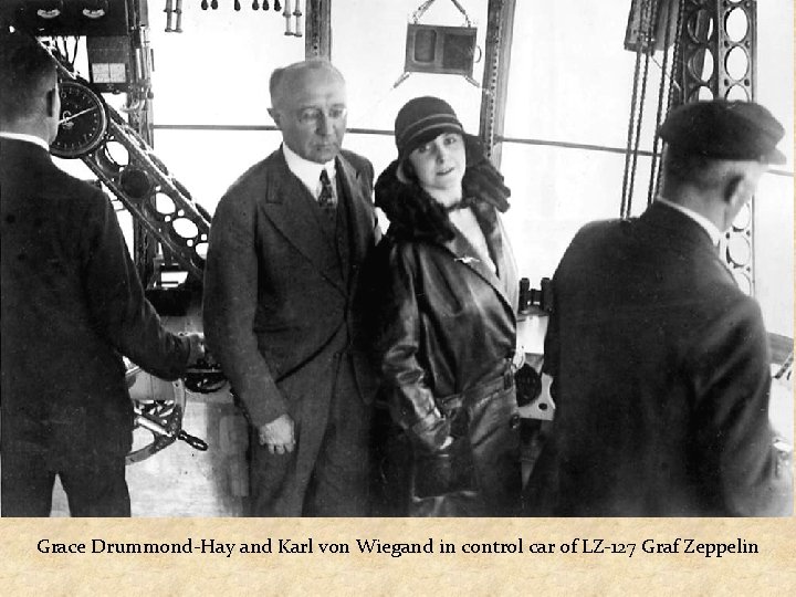 Grace Drummond-Hay and Karl von Wiegand in control car of LZ-127 Graf Zeppelin 