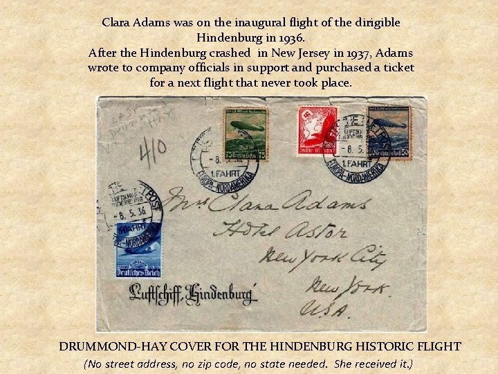 Clara Adams was on the inaugural flight of the dirigible Hindenburg in 1936. After