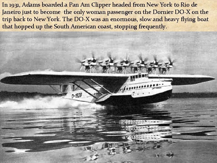 In 1931, Adams boarded a Pan Am Clipper headed from New York to Rio