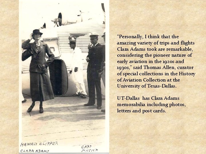 “Personally, I think that the amazing variety of trips and flights Clara Adams took