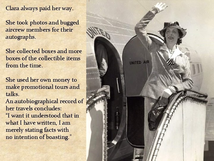 Clara always paid her way. She took photos and bugged aircrew members for their