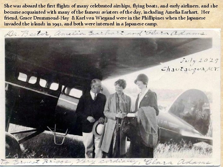 She was aboard the first flights of many celebrated airships, flying boats, and early