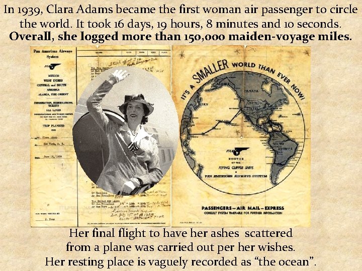 In 1939, Clara Adams became the first woman air passenger to circle the world.