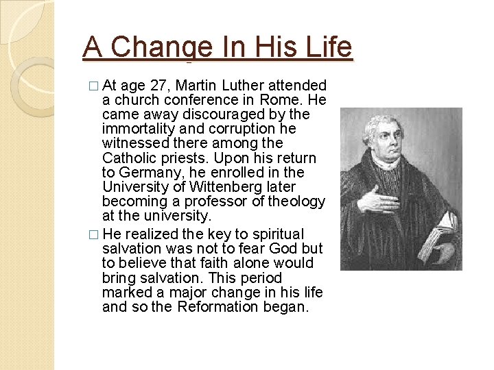 A Change In His Life � At age 27, Martin Luther attended a church