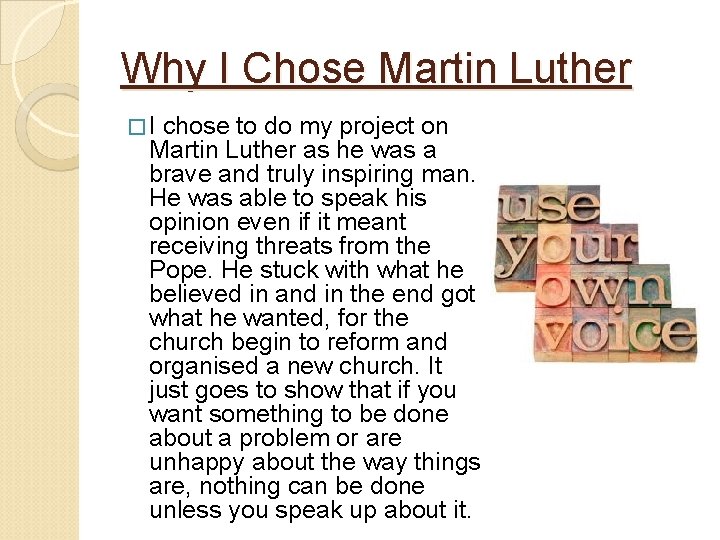Why I Chose Martin Luther �I chose to do my project on Martin Luther