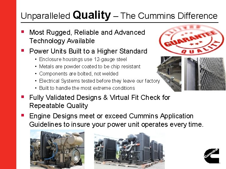 Unparalleled Quality – The Cummins Difference § Most Rugged, Reliable and Advanced Technology Available