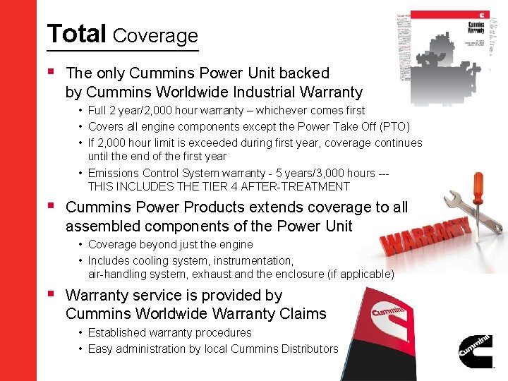 Total Coverage § The only Cummins Power Unit backed by Cummins Worldwide Industrial Warranty