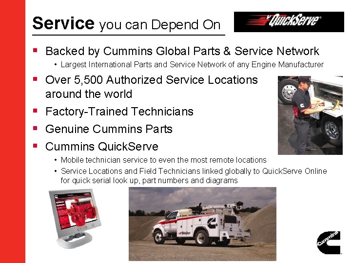 Service you can Depend On § Backed by Cummins Global Parts & Service Network