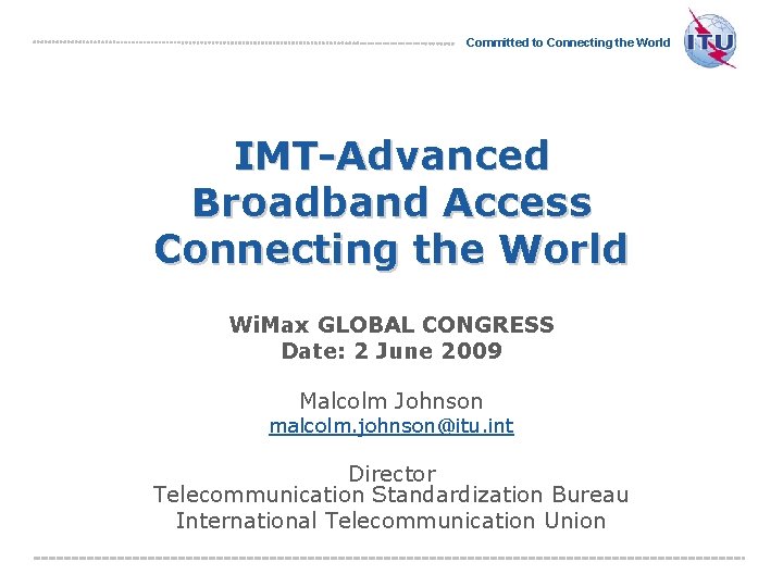 Committed to Connecting the World IMT-Advanced Broadband Access Connecting the World Wi. Max GLOBAL