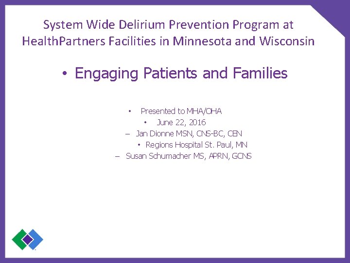 System Wide Delirium Prevention Program at Health. Partners Facilities in Minnesota and Wisconsin •