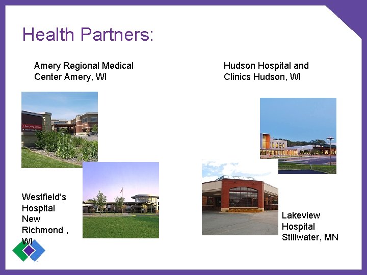 Health Partners: Amery Regional Medical Center Amery, WI Westfield's Hospital New Richmond , WI