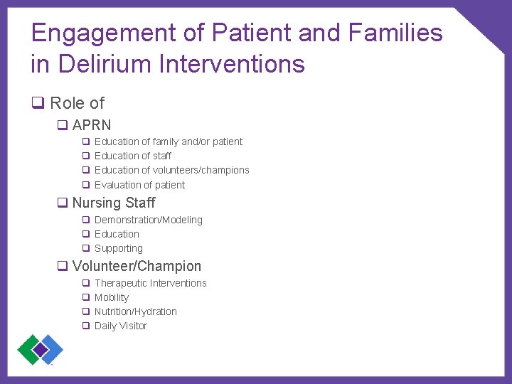 Engagement of Patient and Families in Delirium Interventions q Role of q APRN q