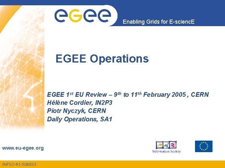 Enabling Grids for E-scienc. E EGEE Operations EGEE 1 st EU Review – 9