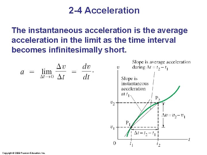2 -4 Acceleration The instantaneous acceleration is the average acceleration in the limit as