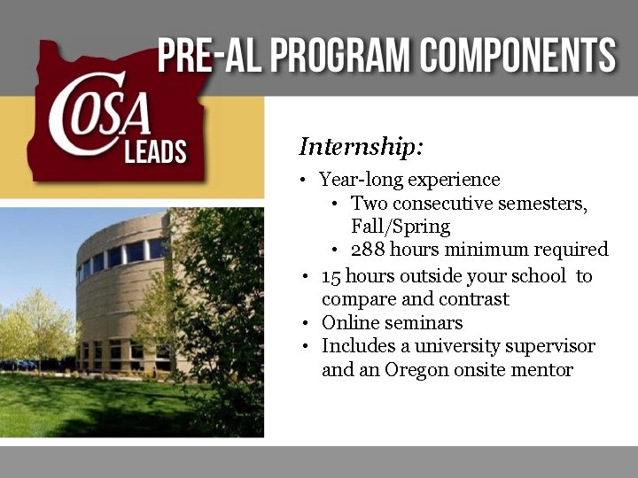 Internship: • Year-long experience • Two consecutive semesters, Fall/Spring • 288 hours minimum required