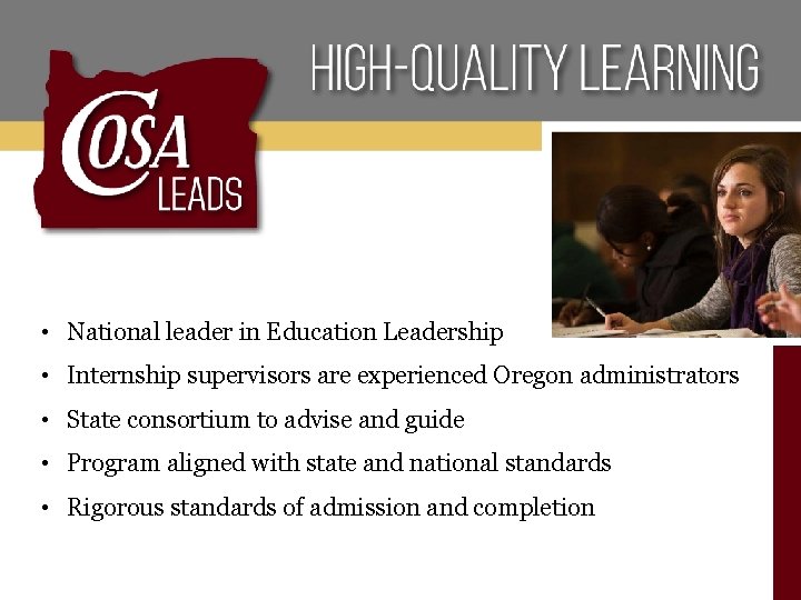  • National leader in Education Leadership • Internship supervisors are experienced Oregon administrators