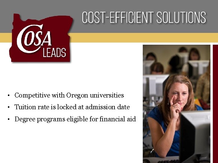  • Competitive with Oregon universities • Tuition rate is locked at admission date