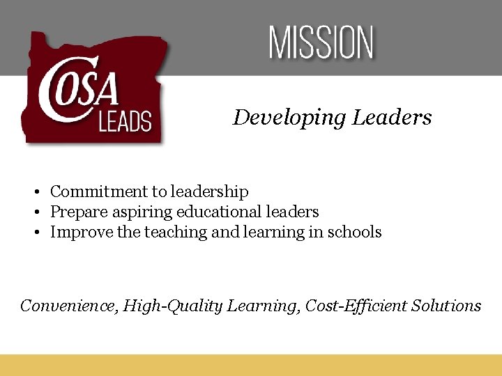 Developing Leaders • Commitment to leadership • Prepare aspiring educational leaders • Improve the