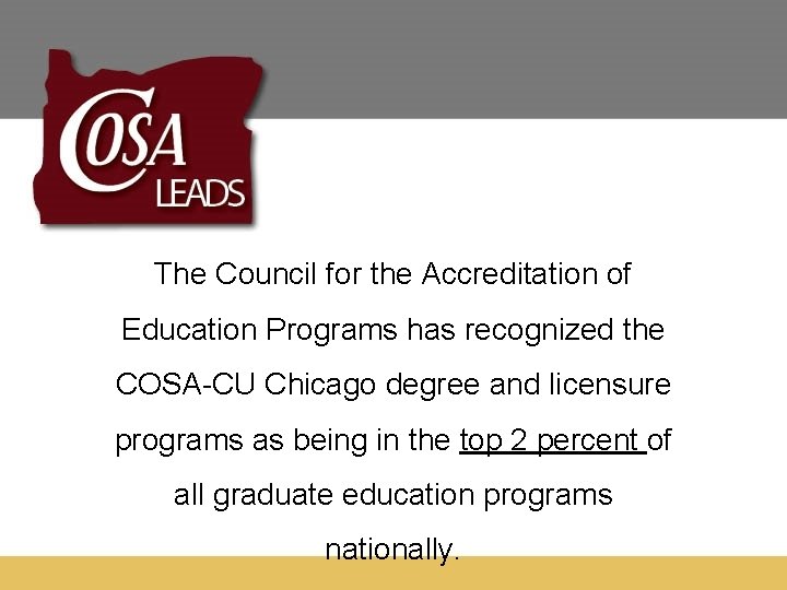 The Council for the Accreditation of Education Programs has recognized the COSA-CU Chicago degree