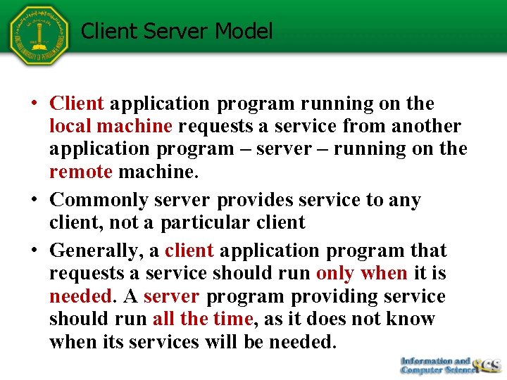 Client Server Model • Client application program running on the local machine requests a