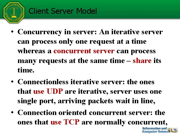 Client Server Model • Concurrency in server: An iterative server can process only one