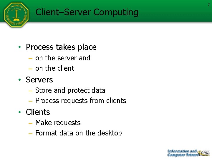 Client–Server Computing • Process takes place – on the server and – on the