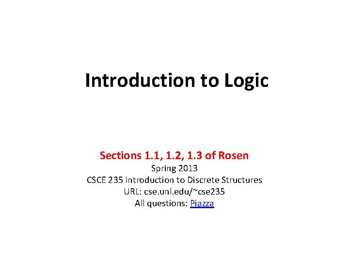 Introduction to Logic Sections 1. 1, 1. 2, 1. 3 of Rosen Spring 2013