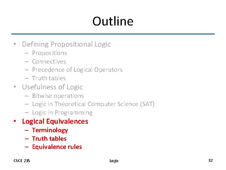 Outline • Defining Propositional Logic – – Propositions Connectives Precedence of Logical Operators Truth