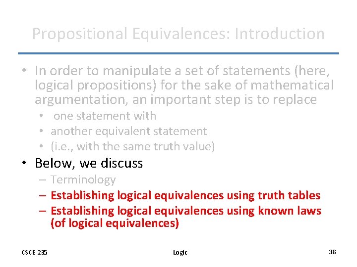 Propositional Equivalences: Introduction • In order to manipulate a set of statements (here, logical