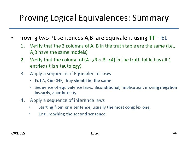 Proving Logical Equivalences: Summary • Proving two PL sentences A, B are equivalent using