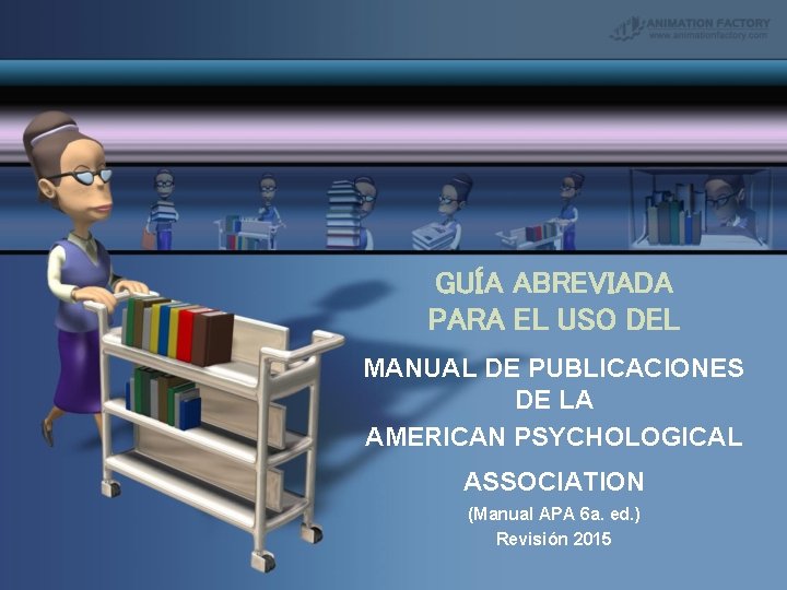 GUÍA ABREVIADA PARA EL USO DEL MANUAL DE PUBLICACIONES DE LA AMERICAN PSYCHOLOGICAL ASSOCIATION