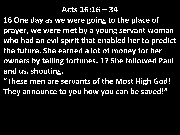 Acts 16: 16 – 34 16 One day as we were going to the