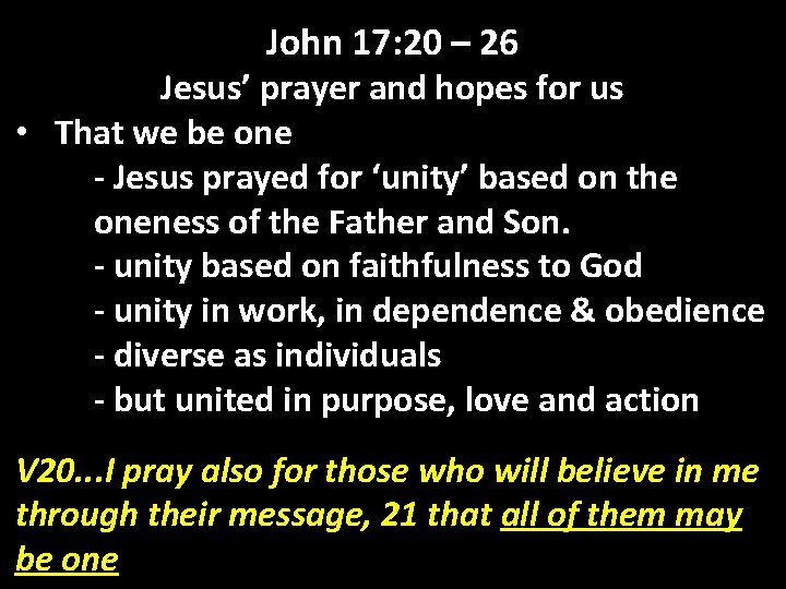 John 17: 20 – 26 Jesus’ prayer and hopes for us • That we