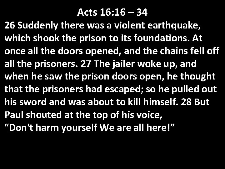 Acts 16: 16 – 34 26 Suddenly there was a violent earthquake, which shook