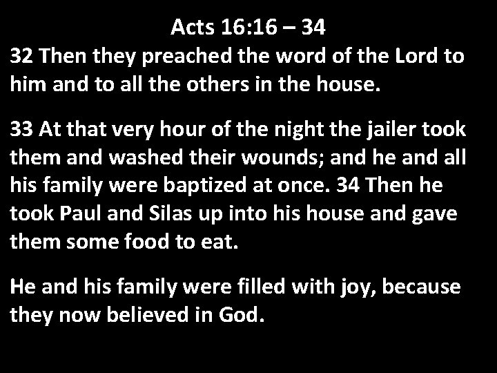 Acts 16: 16 – 34 32 Then they preached the word of the Lord