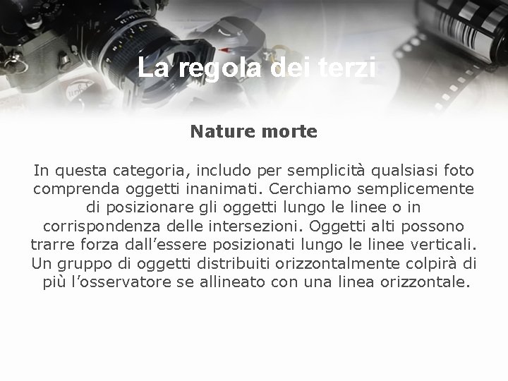 La regola dei terzi Nature morte In questa categoria, includo per semplicità qualsiasi foto