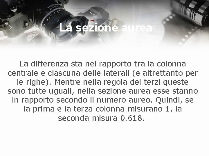 La sezione aurea La differenza sta nel rapporto tra la colonna centrale e ciascuna