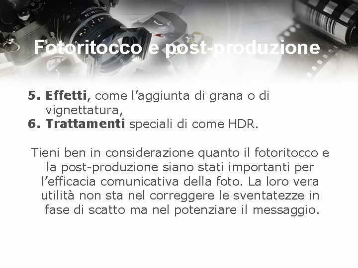 Fotoritocco e post-produzione 5. Effetti, come l’aggiunta di grana o di vignettatura, 6. Trattamenti