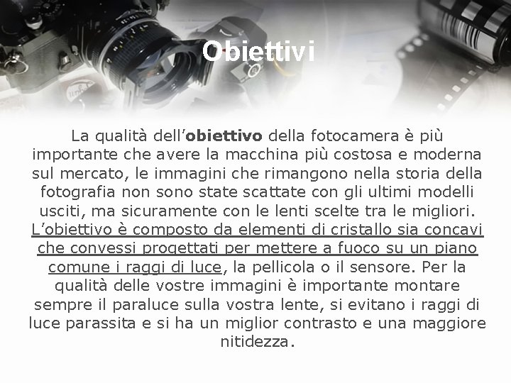 Obiettivi La qualità dell’obiettivo della fotocamera è più importante che avere la macchina più