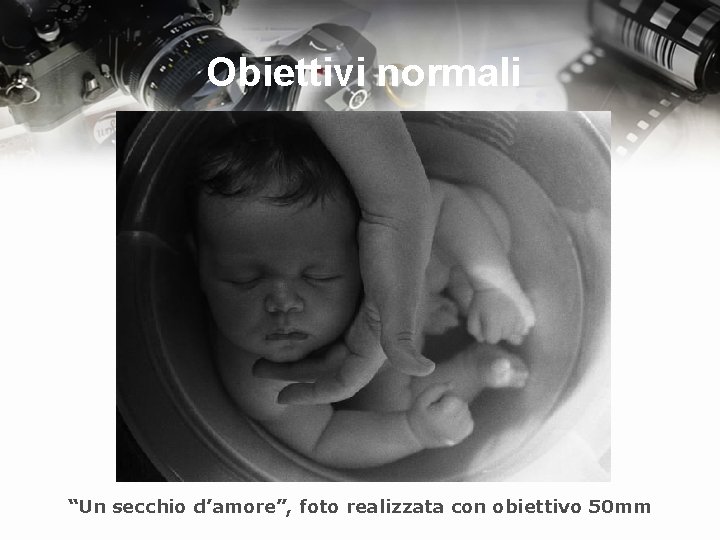 Obiettivi normali “Un secchio d’amore”, foto realizzata con obiettivo 50 mm 