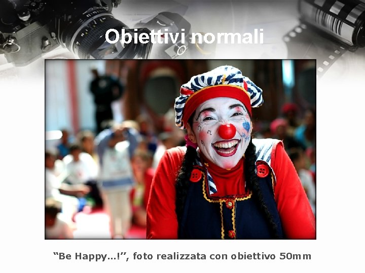 Obiettivi normali “Be Happy…!’’, foto realizzata con obiettivo 50 mm 