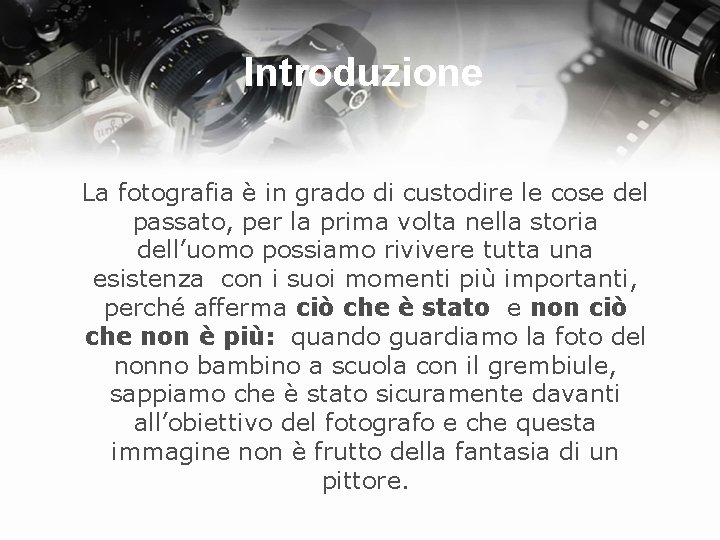 Introduzione La fotografia è in grado di custodire le cose del passato, per la