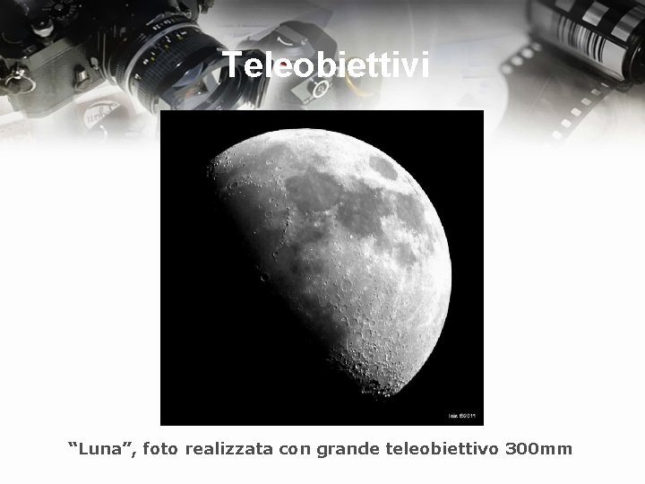 Teleobiettivi “Luna”, foto realizzata con grande teleobiettivo 300 mm 
