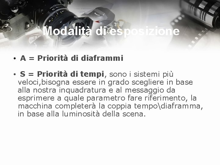 Modalità di esposizione • A = Priorità di diaframmi • S = Priorità di